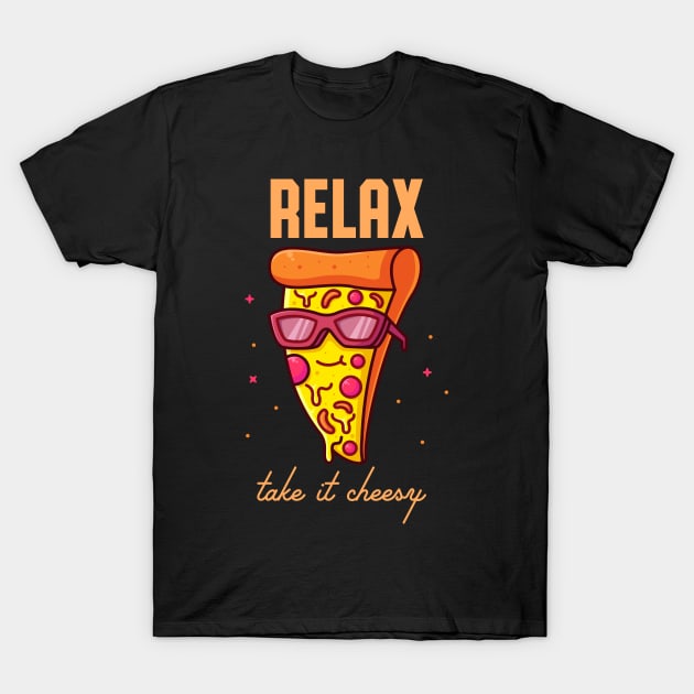 Funny Pizza Saying Relaxation Cheese Pun T-Shirt by Foxxy Merch